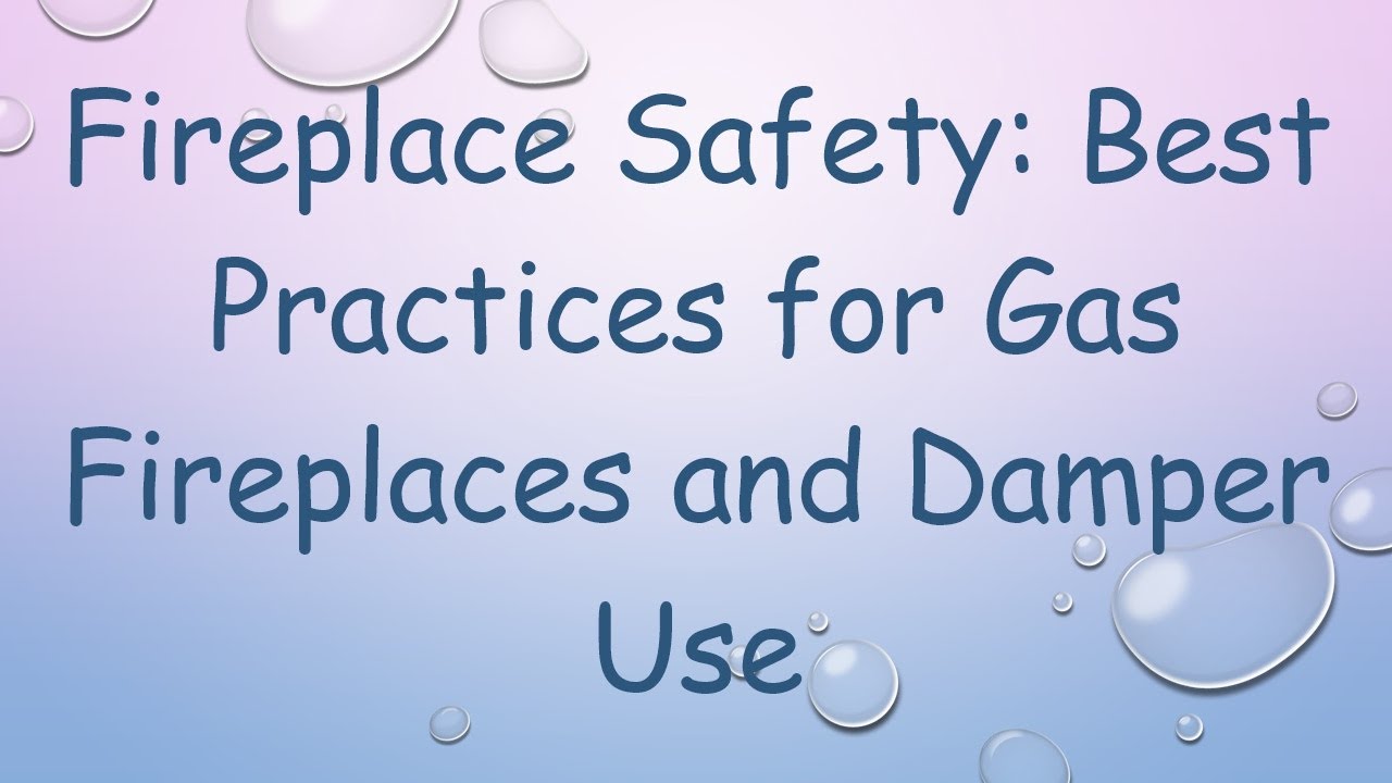 Fireplace Safety: Best Practices for Gas Fireplaces and Damper Use