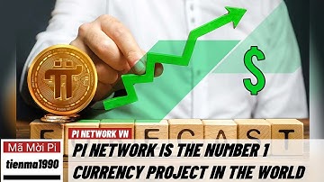Pi network - Pi là dự án tiền điện tử số 1 thế giới | PI NETWORK VN