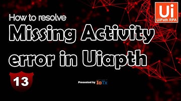How to Resolve Missing Activity ERROR || UiPath RPA Training