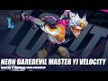 Neon Daredevil Master Yi Velocity - Wild Rift
