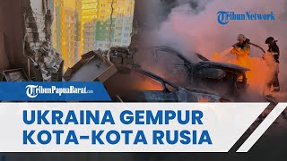 Ukraina BALAS DENDAM! Hancurkan Kota-kota di Rusia, Lusinan Apartemen Rusak & Banyak Warga Luka-luka