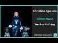 Christina Aguilera Somos Nada Lyrics English Translation Spanish And English Dual Lyrics