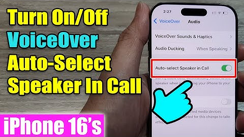 iPhone 16/16 Pro Max: How to Turn On/Off VoiceOver Auto-Select Speaker In Call