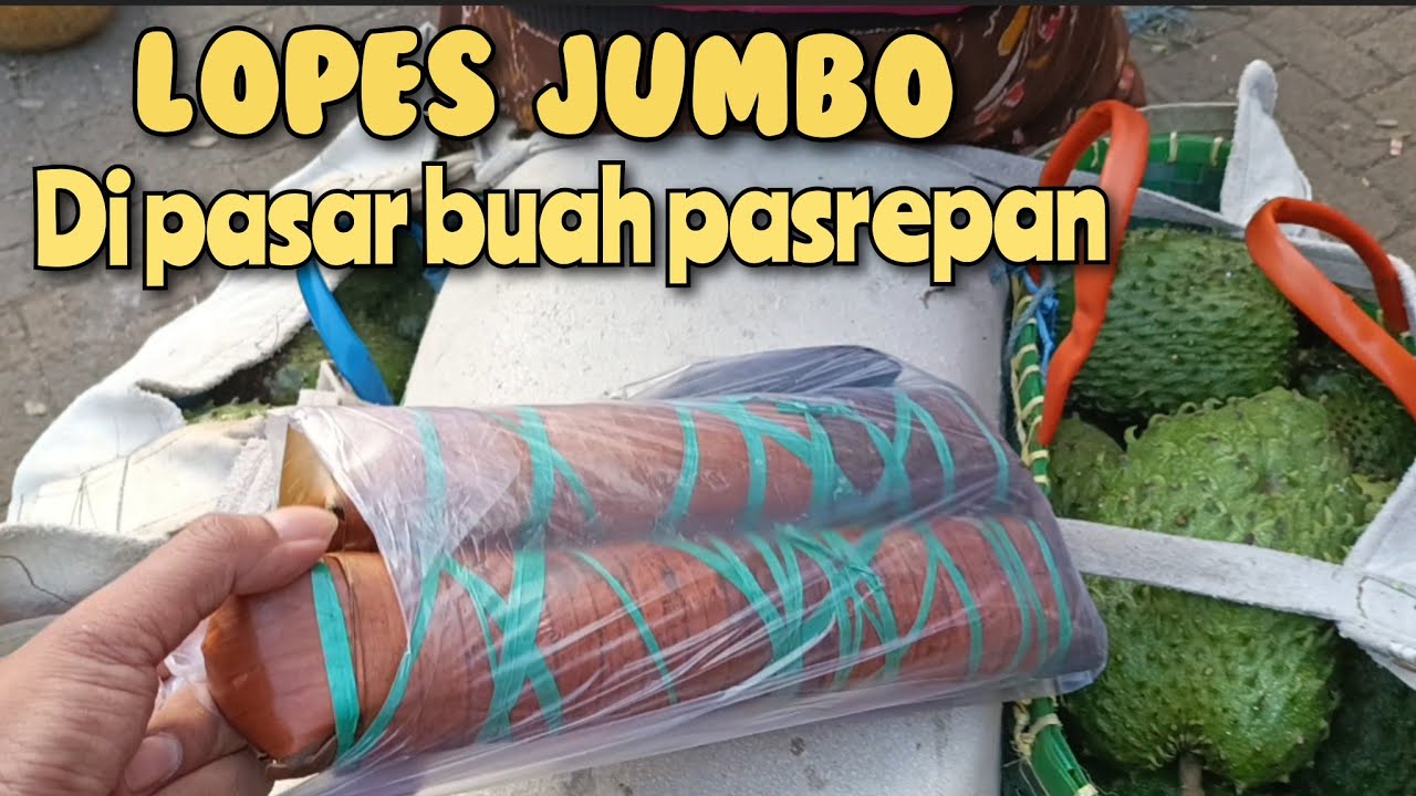 YANG LAGI VIRAL DI PASAR BUAH PASREPAN LOPIS JUMBO TERNYATA RASANYA ENAK BANGET BISA DI COBA