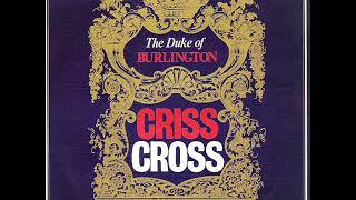 THE DUKE OF BURLINGTON - Criss Cross