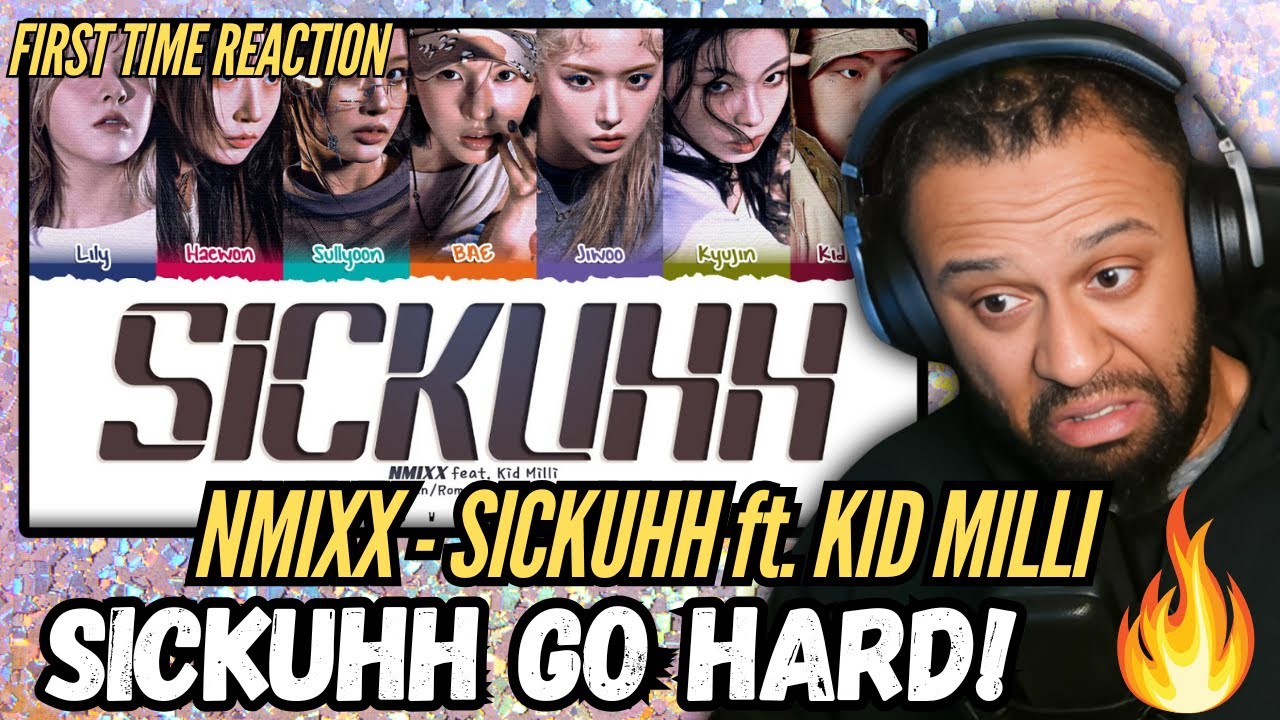 First Time REACTION! | NMIXX “SICKUHH” ft. Kid Milli (FULL SONG + Lyrics Han_Rom_Eng) 🔥