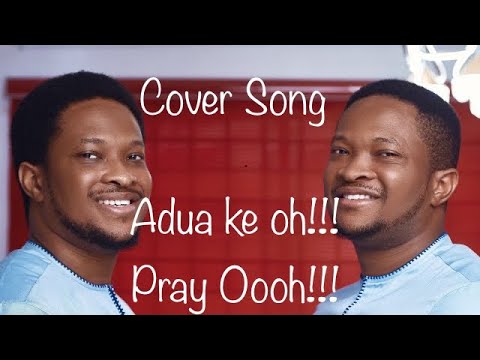 Adua Ke O (Cover Song by Lawrence and Godswill Oyor)