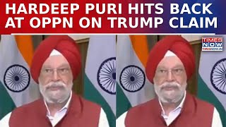 Union Minister Hardeep Singh Puri Counters Opposition Uproar Over Trump’s India Oil Claim