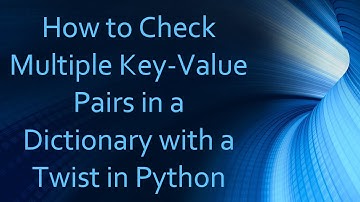 How to Check Multiple Key-Value Pairs in a Dictionary with a Twist in Python