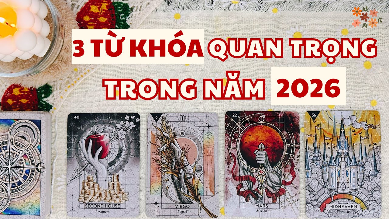 Tarot chọn tụ | 🍎🌟 3 từ khóa quan trọng trong năm 2026 của bạn 