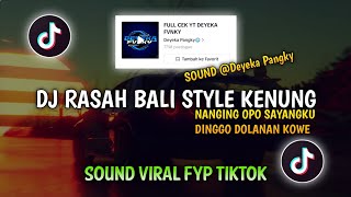 DJ RASAH BALI STYLE KENUNG BY DEYEKA PANGKY SLOW BASS VIRAL FYP TIKTOK