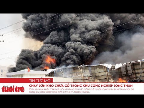 Video Cháy lớn kho chứa gỗ trong khu công nghiệp Sóng Thần - youtube