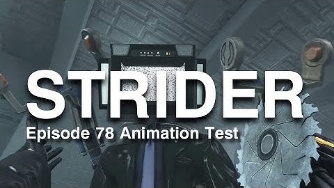 Strider - Episode 78 Animation Test