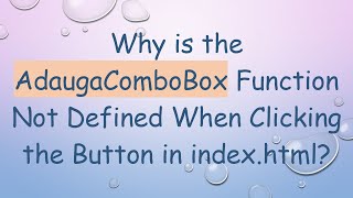 Why is the AdaugaComboBox Function Not Defined When Clicking the Button in index.html?