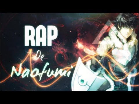 Video RAP De Naofumi [|Tate no Yuusha no Nariagari|] AKINNO... - youtube