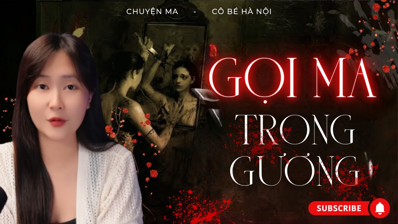 Chuyện Ma: Gọi Ma Trong Gương và Cái Kết Ám Ảnh | Cô Bé Hà Nội
