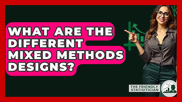 What Are The Different Mixed Methods Designs? - The Friendly Statistician