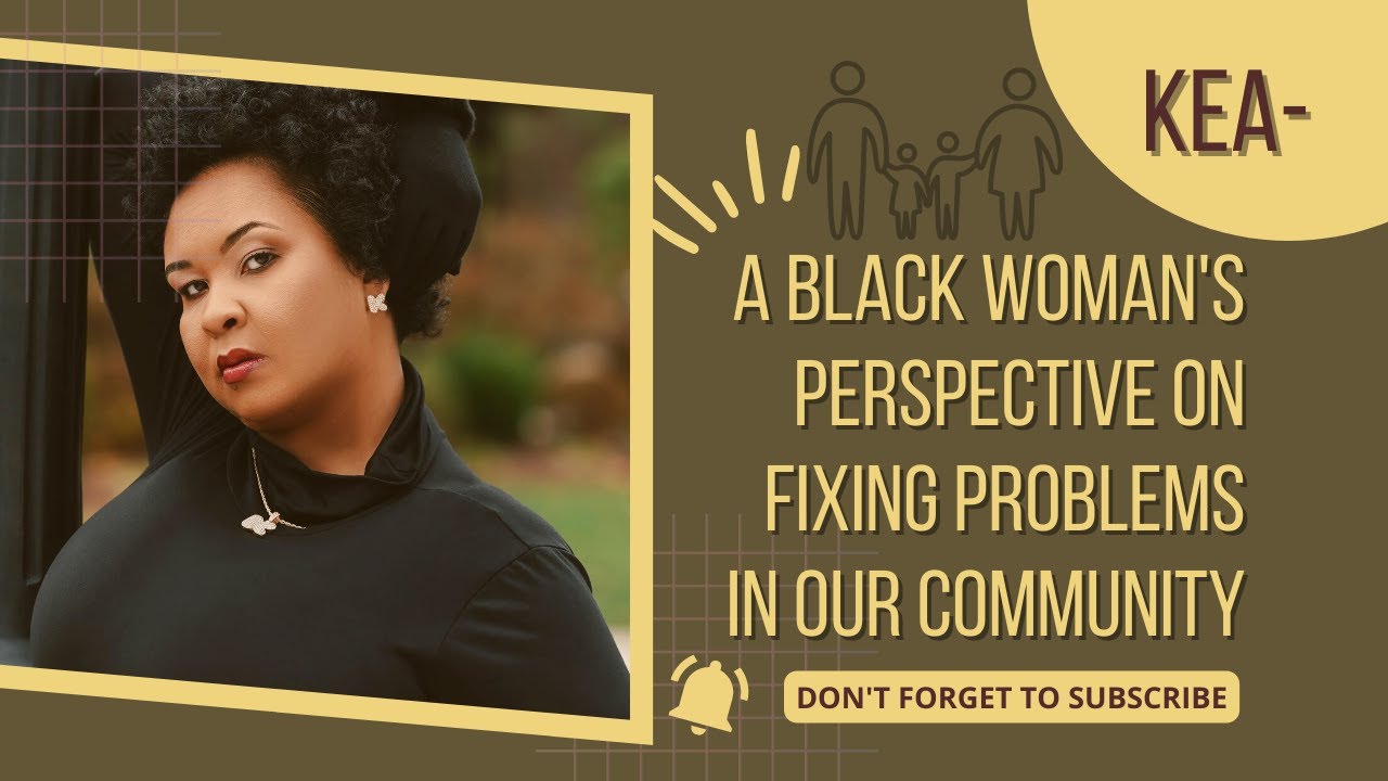 Watch Kea - A Black Woman's Perspective on Fixing Problems in Our Community || Hindsight Media's Myra on YouTube Watch Kea - A Black Woman's Perspective on Fixing Problems in Our Community || Hindsight Media's Myra on YouTube