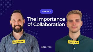 The Importance of Collaboration - with Josh Little (S01 E05)