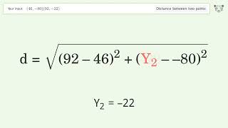 Find the distance between two points p1 (46,-80) and p2 (92,-22): Step-by-Step Video Solution