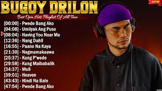 Bugoy Drilon The Best OPM Songs Playlist 2024 ~ Greatest Hits Full Album Collection