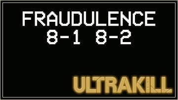 ULTRAKILL - Fraudulence, 8-1 and 8-2 ( Custom Level )