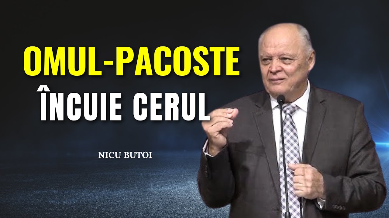 Nicu Butoi - Omul-pacoste - cel care încuie cerul - predici creștine