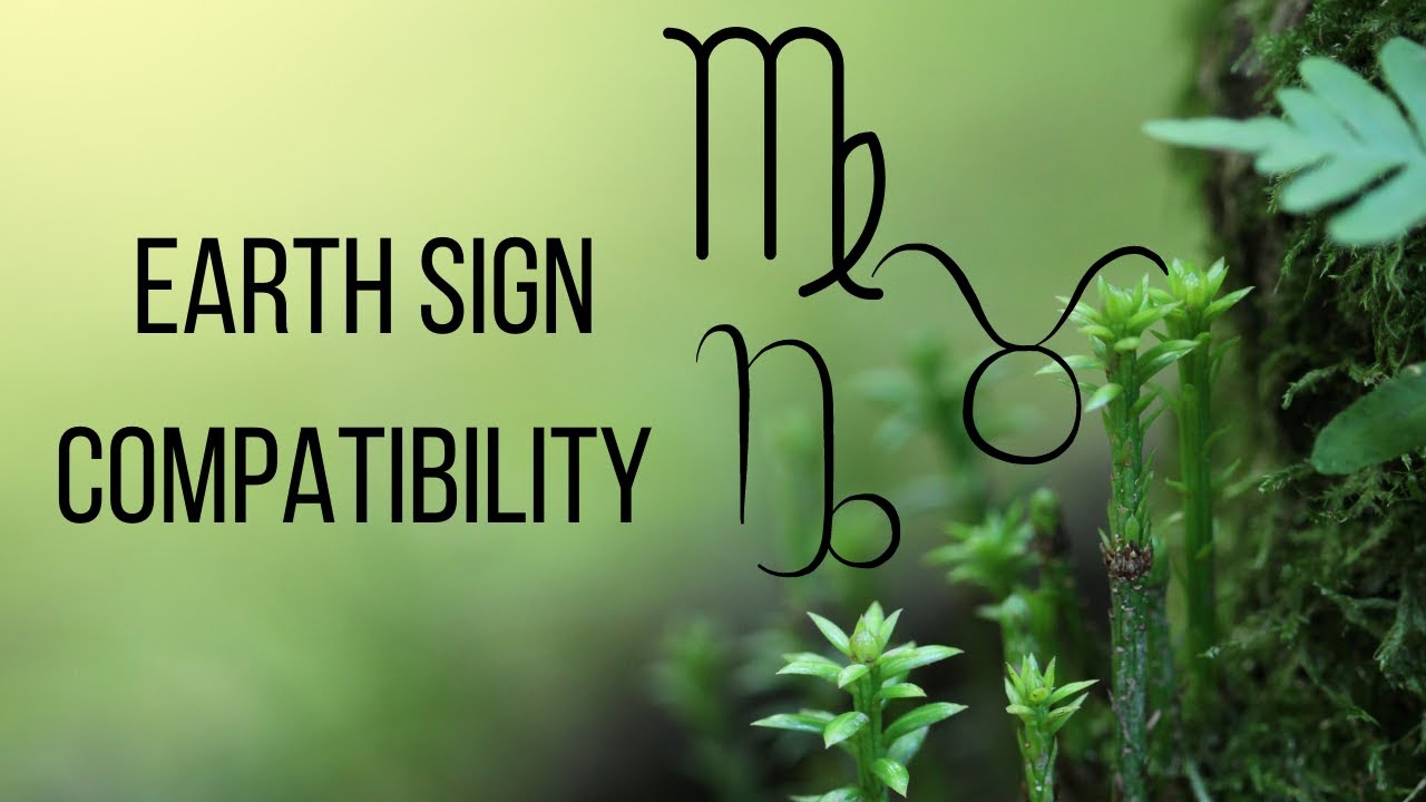 Zodiac Compatibility Earth Signs YouTube