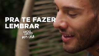 Lucas Lucco - Pra Te Fazer Lembrar #EmCasa | Cante #Comigo