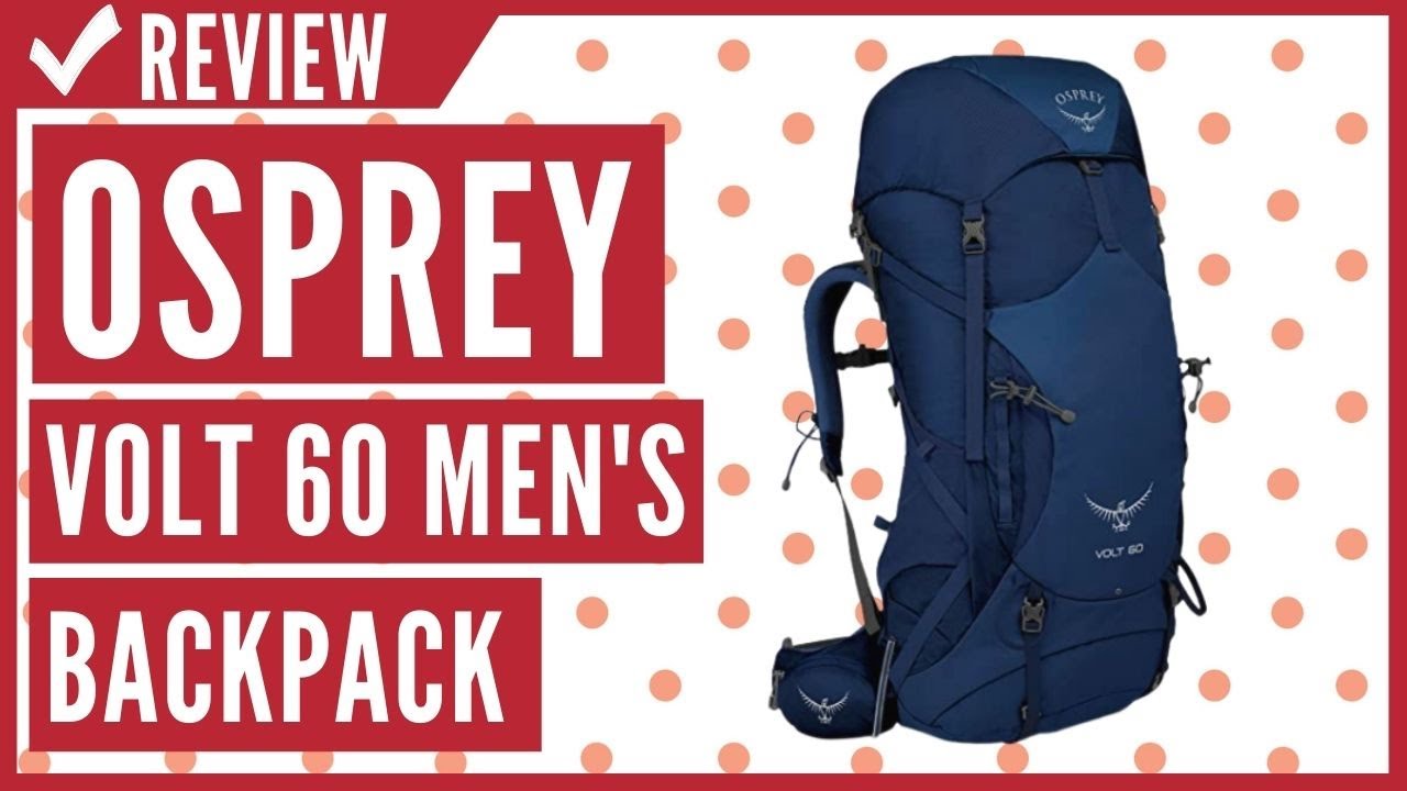Osprey Volt 60 Men's Backpacking Backpack Review