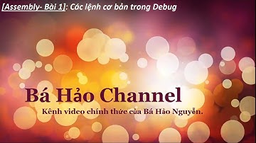 [Assembly Bài 1]-  Các lệnh cơ bản trong Debug - Phần 1