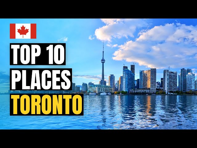 Top 10 Best Places to Visit in Toronto | Canada Travel Guide class=