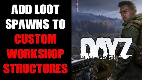DayZ PC Community Server: How To Add CLE Loot Spawn Points To Custom Steam Workshop Mod Buildings