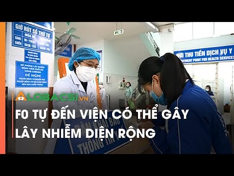 F0 tự đến viện có thể gây lây nhiễm diện rộng