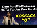 DEM Parti'li Dilan Kunt Ayan meclis'te TRT'yi yerden yere vurdu: Koskaca 0...