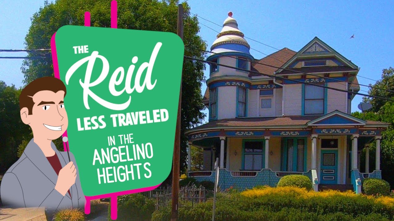 The Reid Less Traveled - In the Angelino Heights