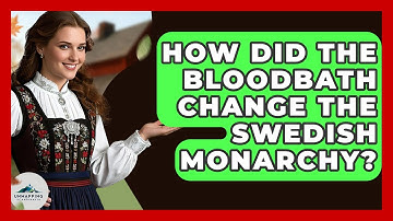 How Did The Bloodbath Change The Swedish Monarchy? - Unmapping Scandinavia