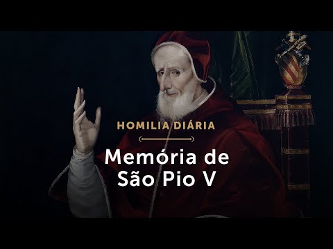 Homilia Diária | Memória de São Pio V, Papa