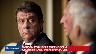 Morgan Stanley President Kelleher to Retire at End of June