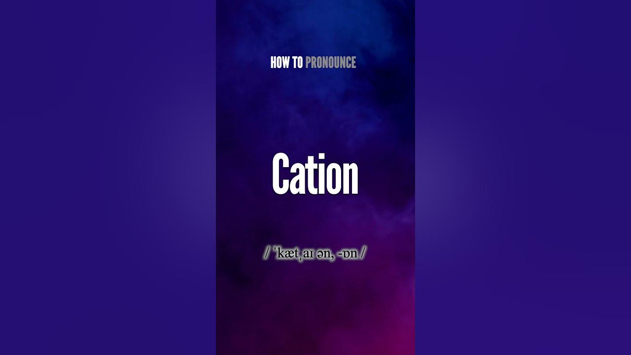 How To Say Cation