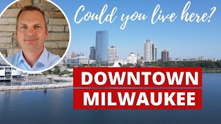 Living in Milwaukee: Downtown