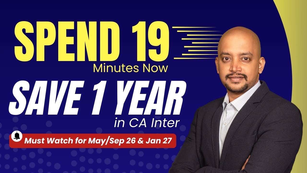 Spend 19 Minutes Now, Save 1 Year in CA Inter | Must Watch for May/Sep 26 & Jan 27