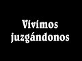 Vivimos juzgándonos