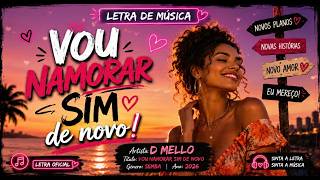 D Mello - vou namorar sim de novo _ Letra 