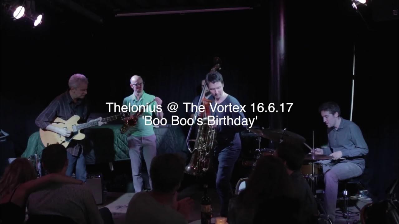 'Boo Boo's Birthday' - Thelonious Live at The Vortex 'Boo Boo's Birthday' - Thelonious Live at The Vortex