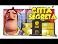 LA CITTÀ SEGRETA FUORI DALLA MAPPA! - Hello Neighbor ITA Alpha 3 [SpGioca]