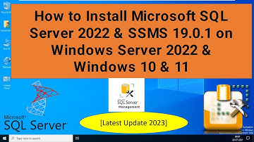 How to install Microsoft SQL Server 2022 & SSMS 19.0.1 on Windows Server 2022 & Windows 10 & 11