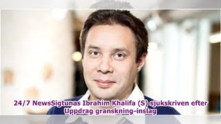 247 Newssigtunas Ibrahim Khalifa S Sjukskriven Efter Uppdrag Granskning-Inslag