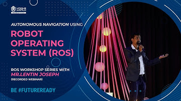 Autonomous Navigation using Robot Operating System | Mr.Lentin Joseph | ROS Workshop Series | UWR