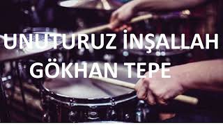 UNUTURUZ İNŞALLAH - GÖKHAN TEPE - DAVULSUZ(DRUMLESS) Resimi